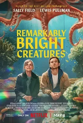 尤为明亮的生物 Remarkably Bright Creatures / 幸运有八只触手